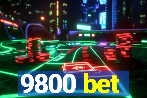 9800 bet